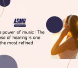 The power of music | The sense of hearing is one of the most refined