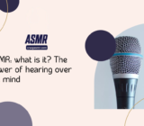 ASMR: what is it? The power of hearing over the mind