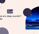 What are sleep sounds? | Sleep