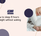 How to sleep 8 hours straight without waking up